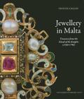 Jewellery in Malta: Treasures from the Island of the Knights (1530-1798) Cover Image
