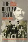 The Outlaw Trail: A History of Butch Cassidy and His Wild Bunch By Charles Kelly, Anne Meadows (Introduction by), Dan Buck (Introduction by) Cover Image