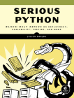 Serious Python: Black-Belt Advice on Deployment, Scalability, Testing, and More Cover Image