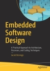 Embedded Software Design: A Practical Approach to Architecture, Processes, and Coding Techniques By Jacob Beningo Cover Image