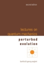 Lectures on Quantum Mechanics (Second Edition) - Volume 3: Perturbed Evolution Cover Image