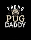 Proud Pug Daddy: 5 Column Ledger By Jeryx Publishing Cover Image