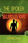 The Spoiler: Revealing the Secrets of Survivor By Chillone The Chillone Cover Image