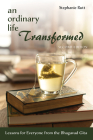 An Ordinary Life Transformed, Second Edition: Lessons for Everyone from the Bhagavad Gita By Stephanie Rutt Cover Image