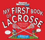 My First Book of Lacrosse: A Rookie Book (A Sports Illustrated Kids Book) By Sports Illustrated Kids Cover Image