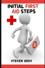 Initial First Aid Steps By Steven Heev Cover Image