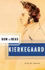 How to Read Kierkegaard By John D. Caputo, Simon Critchley (Series edited by) Cover Image