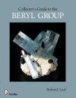 Collector's Guide to the Beryl Group (Schiffer Earth Science Monographs #11) Cover Image