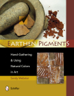Earthen Pigments: Hand-Gathering & Using Natural Colors in Art Cover Image
