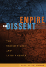 Empire and Dissent: The United States and Latin America (American Encounters/Global Interactions) By Fred Rosen (Editor) Cover Image