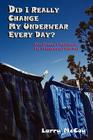 Did I Really Change My Underwear Every Day? By Larry McCoy Cover Image