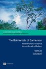 The Rain Forests of Cameroon: Experience and Evidence from a Decade of Reform (Directions in Development: Environment and Sustainable Development) By Giuseppe Topa, Alain Karsenty, Carole Megevand Cover Image