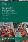 Litigating the Right to Health: Courts, Politics, and Justice in Indonesia (Policy Studies #76) By Andrew Rosser Cover Image