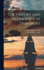 The History and Economics of Transport By Adam Willis Kirkaldy, Alfred Dudley Evans Cover Image