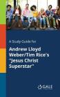 A Study Guide for Andrew Lloyd Weber/Tim Rice's Jesus Christ Superstar By Cengage Learning Gale Cover Image