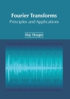 Fourier Transforms: Principles and Applications By May Hooper (Editor) Cover Image