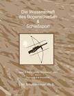 Die Wissenschaft der Bogenschießen & Schießsport: Daten & Diagramme für Wissenschaft Labor By M. Schottenbauer Cover Image