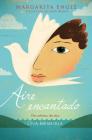 Aire encantado (Enchanted Air): Dos culturas, dos alas: una memoria By Margarita Engle, Alexis Romay (Translated by) Cover Image