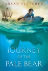 Journey of the Pale Bear By Susan Fletcher Cover Image