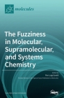 The Fuzziness in Molecular, Supramolecular, and Systems Chemistry By Pier Luigi Gentili (Guest Editor) Cover Image