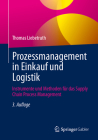 Prozessmanagement in Einkauf Und Logistik: Instrumente Und Methoden Für Das Supply Chain Process Management Cover Image