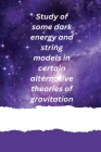 Study of some dark energy and string models in certain alternative theories of gravitation By Divya Prasanthi U. Y. Cover Image