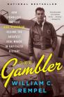 The Gambler: How Penniless Dropout Kirk Kerkorian Became the Greatest Deal Maker in Capitalist History By William C. Rempel Cover Image