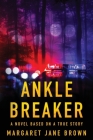 Ankle Breaker By Margaret Jane Brown Cover Image