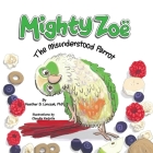 Mighty Zoë: The Misunderstood Parrot By Heather S. Lonczak, Claudia S. Varjotie (Illustrator) Cover Image
