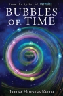 Bubbles of Time By Lorna Hopkins Keith Cover Image