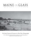 Maine On Glass: The Early Twentieth Century in Glass Plate Photography Cover Image