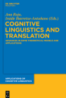 Cognitive Linguistics and Translation: Advances in Some Theoretical Models and Applications (Applications of Cognitive Linguistics [Acl] #23) By Ana Rojo (Editor), Iraide Ibarretxe-Antuñano (Editor) Cover Image
