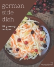 111 Yummy German Side Dish Recipes: The Best Yummy German Side Dish Cookbook that Delights Your Taste Buds By Micheal Smith Cover Image