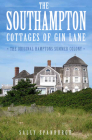 The Southampton Cottages of Gin Lane: The Original Hamptons Summer Colony By Sally Spanburgh Cover Image