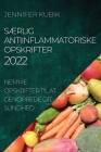 SÆrlig Antiinflammatoriske Opskrifter 2022: Nemme Opskrifter Til at Genoprede Dit Sundhed Cover Image