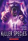 Killer Species #4: Ultimate Attack By Michael P. Spradlin Cover Image
