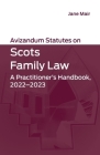Avizandum Statutes on Scots Family Law: A Practitioner's Handbook, 2022-2023 By Jane Mair (Editor) Cover Image
