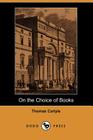 On the Choice of Books (Dodo Press) Cover Image