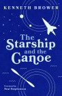 The Starship and the Canoe By Kenneth Brower, Neal Stephenson (Foreword by) Cover Image