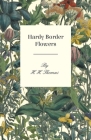 Hardy Border Flowers By H. H. Thomas (Editor) Cover Image