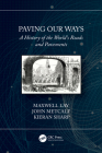Paving Our Ways: A History of the World's Roads and Pavements By Maxwell Lay, John Metcalf, Kieran Sharp Cover Image