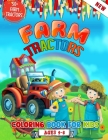 Farm Tractors Coloring Book For Kids Ages 4 to 8: 52 Awesome Farm Tractors Coloring Illustrations For Kids Who Love Farming - Cute Tractors Coloring B By 52 Farming World Cover Image