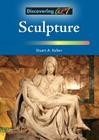 Sculpture (Discovering Art) By Stuart A. Kallen Cover Image