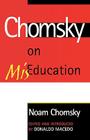 Chomsky on Miseducation (Critical Perspectives Series: A Book Series Dedicated to Pau) Cover Image