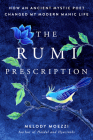 The Rumi Prescription: How an Ancient Mystic Poet Changed My Modern Manic Life By Melody Moezzi Cover Image