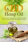 CBD And Hemp Oil: A Simple Patient's Healing Guide To Using CBD And Hemp Oil To Cure Physical And Psychological Pain And Illness By Ryan Archer Cover Image