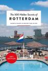 The 500 Hidden Secrets of Rotterdam By Saskia Naafs, Guido Van Eijck Cover Image