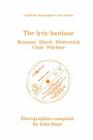 The Lyric Baritone. 5 Discographies. Hans Reinmar, Gerhard Hüsch (Husch), Josef Metternich, Hermann Uhde, Eberhard Wächter (Wachter). [1997]. By John Hunt Cover Image