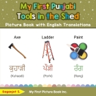 My First Punjabi Tools in the Shed Picture Book with English Translations: Bilingual Early Learning & Easy Teaching Punjabi Books for Kids Cover Image