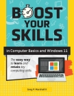 Boost Your Skills In Computer Basics and Windows 11: (+ Online Simulations & Resources) Cover Image